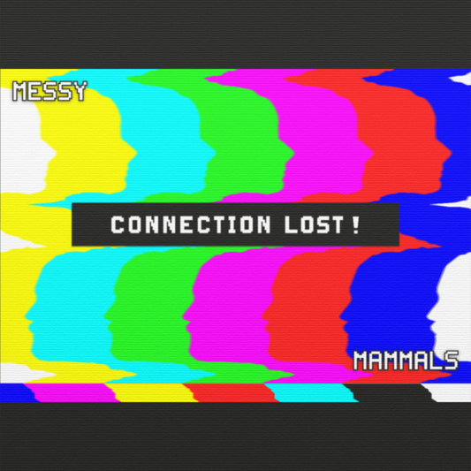 Messy Mammals : Connection Lost! (Cass, EP)